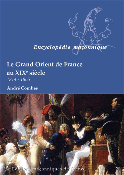 Le Grand Orient de France au XIX siècle – 1814-1865