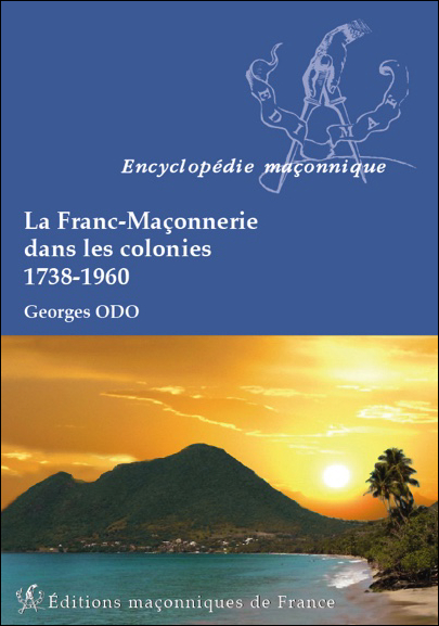 La Franc-Maçonnerie dans les colonies – 1738-1960